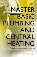 Master Basic Plumbing and Central Heating: Teach Yourself (Treloar Roy)(Paperback)
