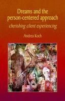 Dreams and the Person-centered Approach - Cherishing Client Experiencing (Koch Andrea)(Paperback)