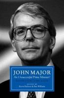 John Major: An Unsuccessful Prime Minister? - Reappraising John Major (Hickson Kevin)(Pevná vazba)