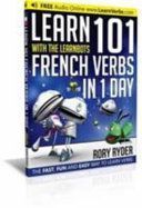 Learn 101 French Verbs in 1 Day with the Learnbots - The Fast, Fun and Easy Way to Learn Verbs (Ryder Rory)(Paperback)
