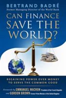 Can Finance Save The World? - Regaining Power over Money to Serve the Common Good (Badre Bertrand)(Paperback)