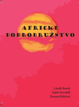Africké dobrodružstvo - Barak László