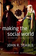 Making the Social World - The Structure of Human Civilization (Searle John (University of California Berkeley))(Paperback)