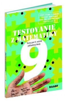 Testovanie 9 Testy z matematiky pre 9. ročník základných škol - Renáta Somorová, Mária Nogová, Eva Šestáková, Terézia Žigová, Pavol Kelecsényi