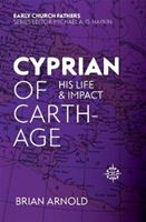 Cyprian of Carthage - His Life and Impact (Arnold Brian)(Paperback)
