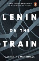 Lenin on the Train - Merridaleová Catherine