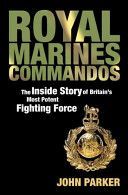 Royal Marines Commandos - The Inside Story of a Force for the Future (Parker John)(Paperback)