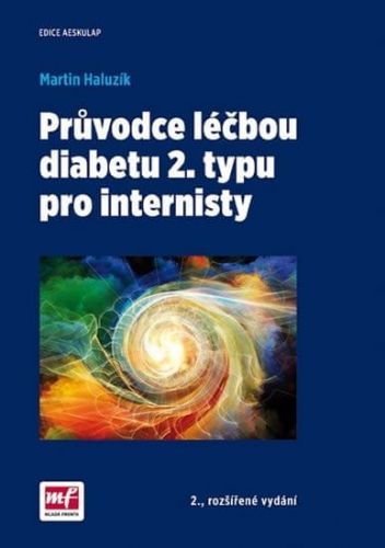 Průvodce léčbou diabetu 2. typu pro internisty - Martin Haluzík