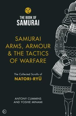 Samurai Arms, Armour & the Tactics of Warfare (The Book of Samurai Series) - The Collected Scrolls of Natori-Ryu (Cummins Antony MA)(Pevná vazba)