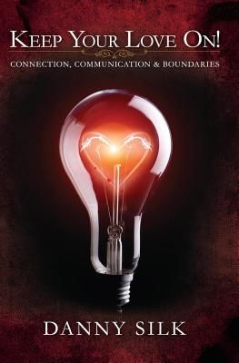 Keep Your Love on: Connection, Communication and Boundaries (Silk Danny)(Paperback)