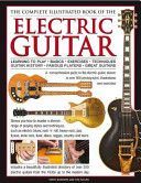Complete Illustrated Book of the Electric Guitar - Learning to Play, Basics, Exercises, Techniques, Guitar History, Famous Players, Great Guitars (Burrows Terry)(Pevná vazba)