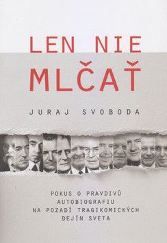 Len nie mlčať - Svoboda Juraj