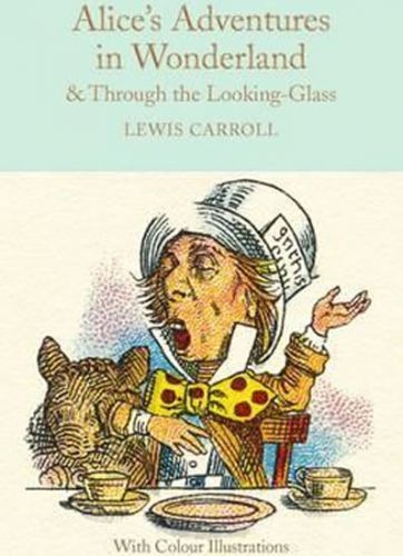 Alice's Adventures in Wonderland and Through the Looking-Glass : Colour Illustrations - Lewis Carroll