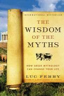 Wisdom of the Myths - How Greek Mythology Can Change Your Life (Ferry Luc)(Paperback)