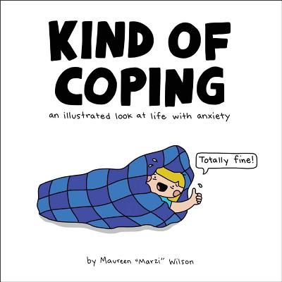 Kind of Coping - An Illustrated Look at Life with Anxiety (Wilson Maureen Marzi)(Pevná vazba)