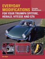 Everyday Modifications for Your Triumph Spitfire, Herald, Vitesse and GT6 (Ayre Iain)(Paperback)