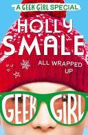 All Wrapped Up - A Geek Girl Special - Smale Holly