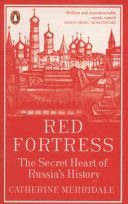 Red Fortress: The Secret Heart of Russia´s History - Merridaleová Catherine