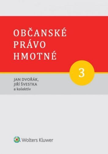 Občanské právo hmotné 3 - Jan Dvořák, Jiří Švestka