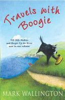 Travels with Boogie - 500 Mile Walkies and Boogie Up the River in One Volume (Wallington Mark)(Paperback)
