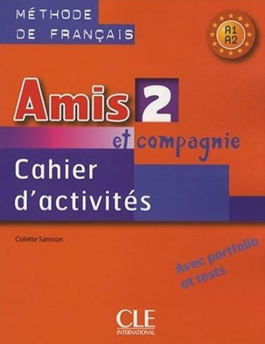 Amis et Compagnie 2 (A1/A2): Cahier d'activités