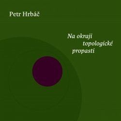Na okraji topologické propasti - Hrbáč Petr