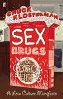Sex, Drugs and Cocoa Puffs - A Low Culture Manifesto (Klosterman Chuck)(Paperback)