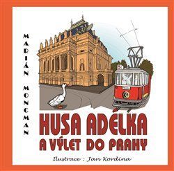 Husa Adélka a výlet do Prahy
					 - Moncman Marián
