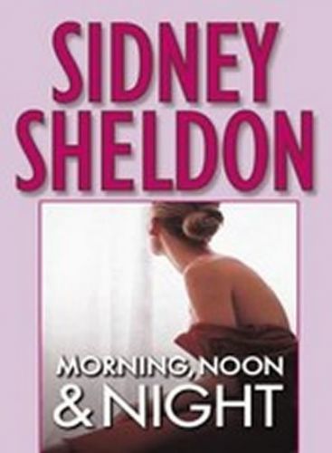 Morning, Noon & Night - Sheldon Sidney