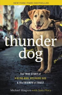 Thunder Dog - The True Story of a Blind Man, His Guide Dog, and the Triumph of Trust (Hingson Michael)(Paperback)