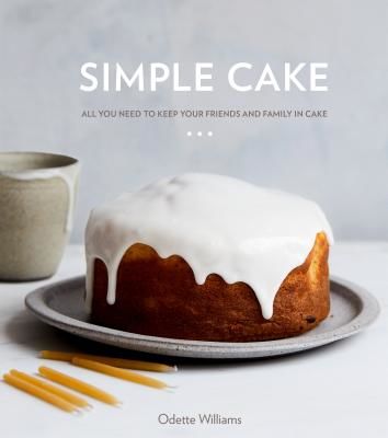 Simple Cake - All You Need to Keep Your Friends and Family in Cake (Williams Odette)(Pevná vazba)