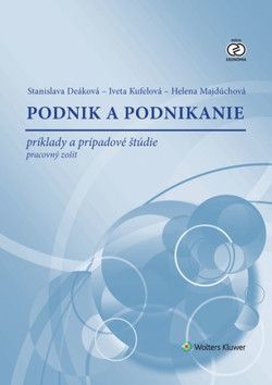 Podnik a podnikanie - Majdúchová Helena, Deáková Stanislava, Kufelová Iveta