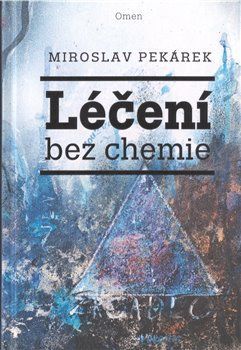 Léčení bez chemie - Pekárek Miroslav