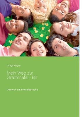 Mein Weg Zur Grammatik - B2 (Kozyrev Illya)(Paperback)