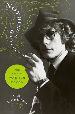 Nothing's Bad Luck: The Lives of Warren Zevon (Kushins C. M.)(Pevná vazba)