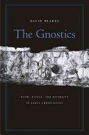 Gnostics - Myth, Ritual, and Diversity in Early Christianity (Brakke Professor David)(Paperback)