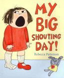 My Big Shouting Day (Patterson Rebecca)(Paperback)