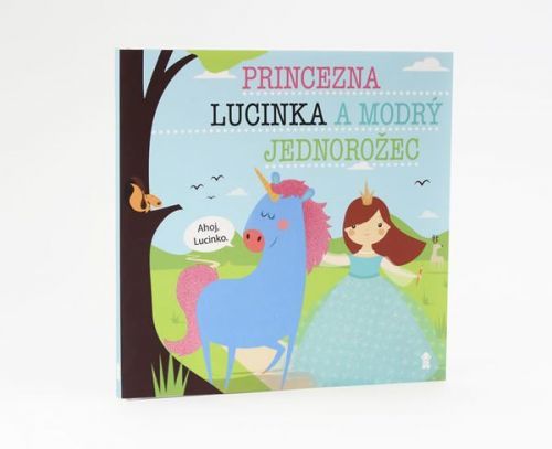 Šavlíková Lucie: Princezna Lucinka A Modrý Jednorožec