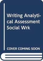 Writing Analytical Assessments in Social Work (Dyke Chris)(Paperback / softback)
