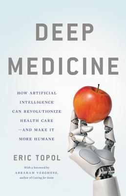 Deep Medicine - How Artificial Intelligence Can Make Healthcare Human Again (Topol Eric)(Pevná vazba)