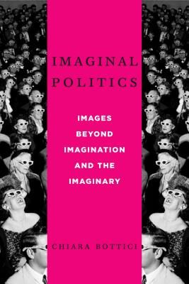 Imaginal Politics - Images Beyond Imagination and the Imaginary (Bottici Chiara)(Paperback / softback)