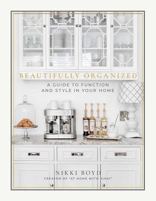 Beautifully Organized: A Guide to Function and Style in Your Home (Boyd Nikki)(Pevná vazba)