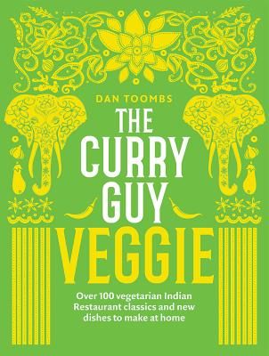 Curry Guy Veggie - Over 100 vegetarian Indian Restaurant classics and new dishes to make at home (Toombs Dan)(Pevná vazba)