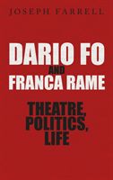 Dario Fo & Franca Rame - Theatre, Politics, Life (Farrell Joseph)(Pevná vazba)