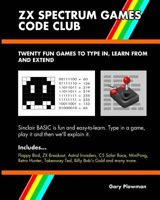 ZX Spectrum Games Code Club: Twenty Fun Games to Code and Learn (Plowman Gary)(Paperback)