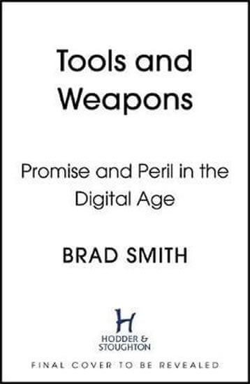 Smith Brad: Tools And Weapons : The Promise And The Peril Of The Digital Age