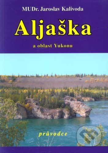 Aljaška a oblast Yukonu - Jaroslav Kalivoda