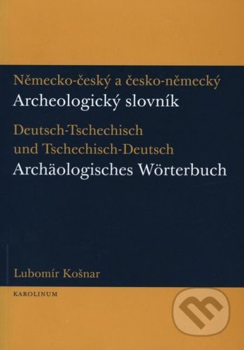 Německo-český a česko-německý archeologický slovník - Lubomír Košnar