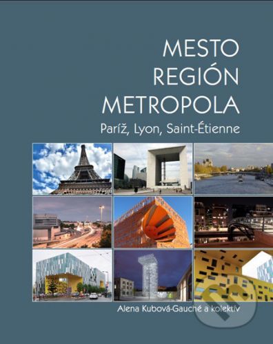 Mesto, región, metropola - Alena Kubová-Gauché