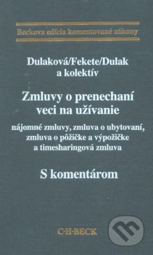 Zmluvy o prenechaní veci na užívanie - s komentárom - Dulaková, Fekete, Dulák a kol.